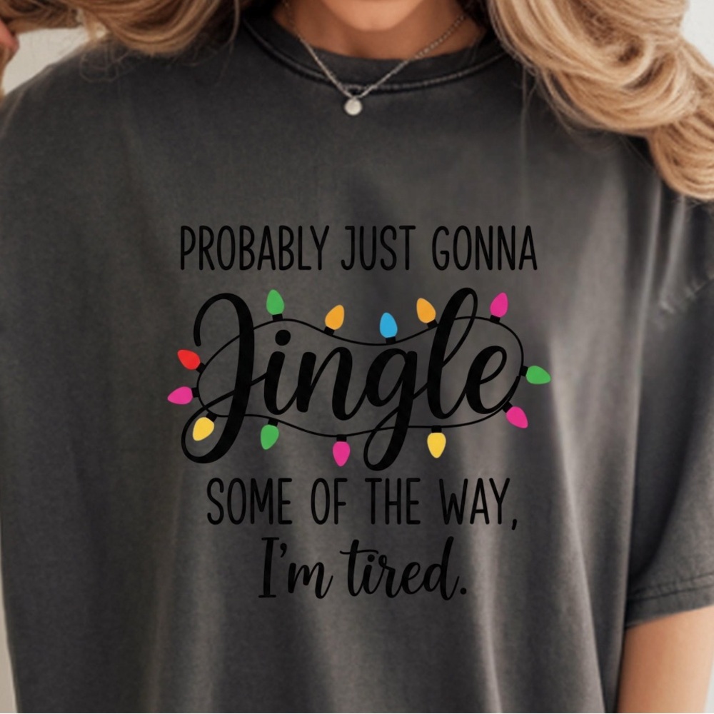 Probably Just Gonna Jingle Some of the way I’m Tired
Christmas Sweatshirt - Picture 5 of 5